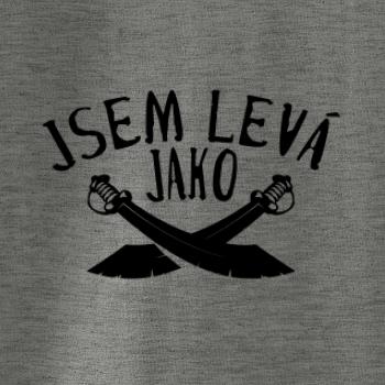 Jsem levej jako šavle