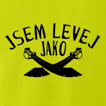 Jsem levej jako šavle
