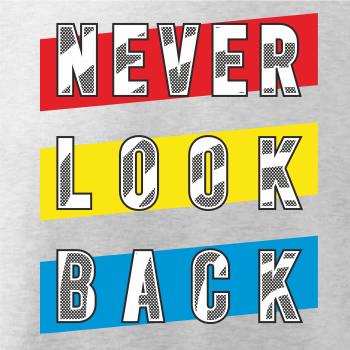 Never look back Never look back