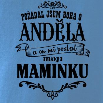 Požádal - a jsem boha o anděla a on mi poslal moji maminku