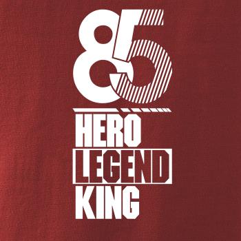Hero, Legend, King x Queen 1985