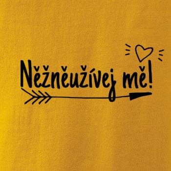 Něžněužívej mě!