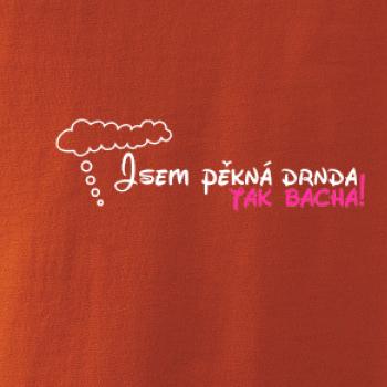 Jsem pěkná drnda - tak bacha!