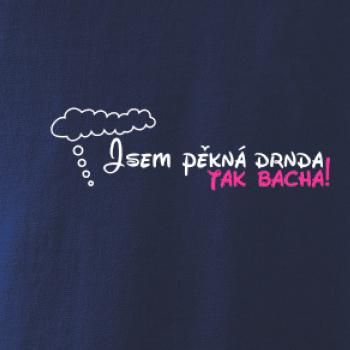 Jsem pěkná drnda - tak bacha!