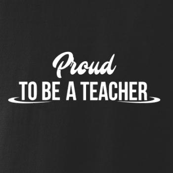 Proud to be a teacher