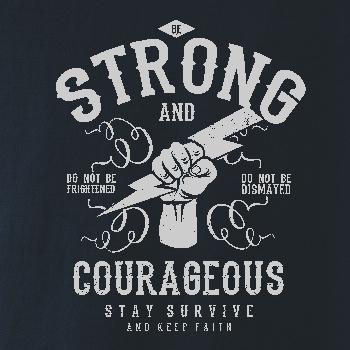 Be Strong and Courageous