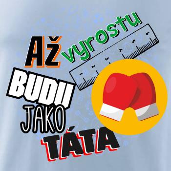 Až vyrostu budu jako táta - Boxerské rukavice