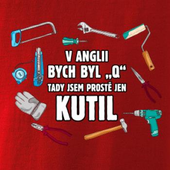 V Anglii bych byl Q tady kutil