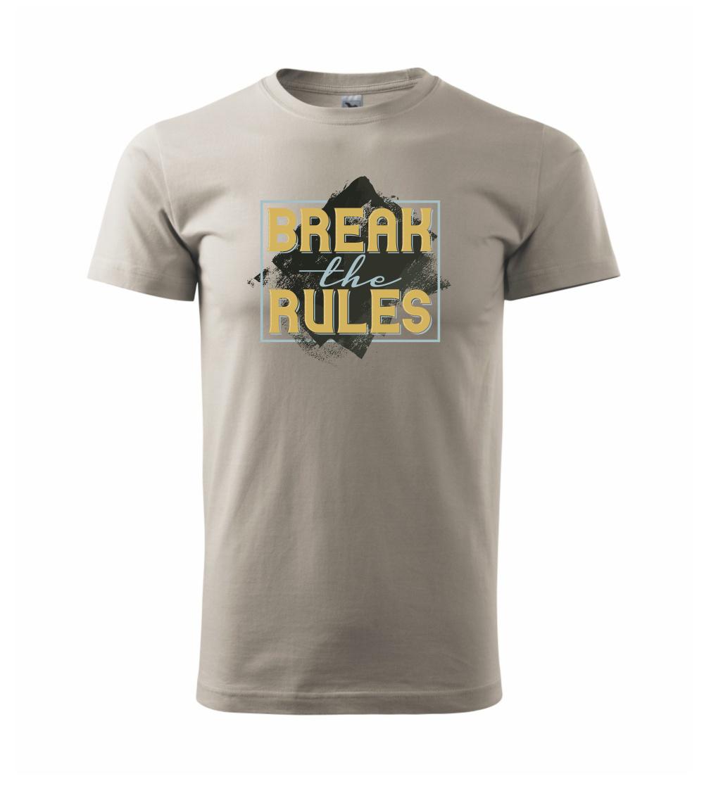 Break the rules Break the rules