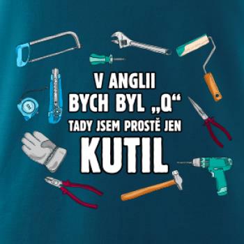 V Anglii bych byl Q tady kutil