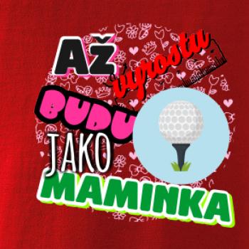 Až vyrostu budu jako maminka - golf