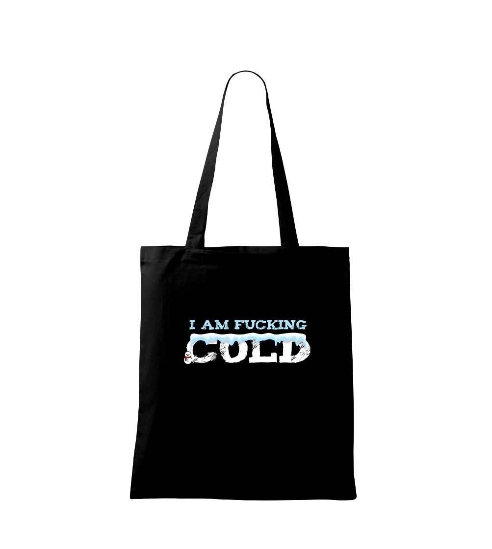 I am fucking cold