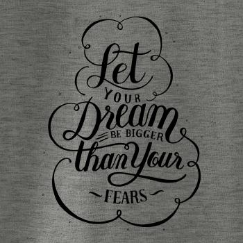 Let your dream bigger