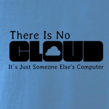 There Is No Cloud Its Just Someone Else's Computer