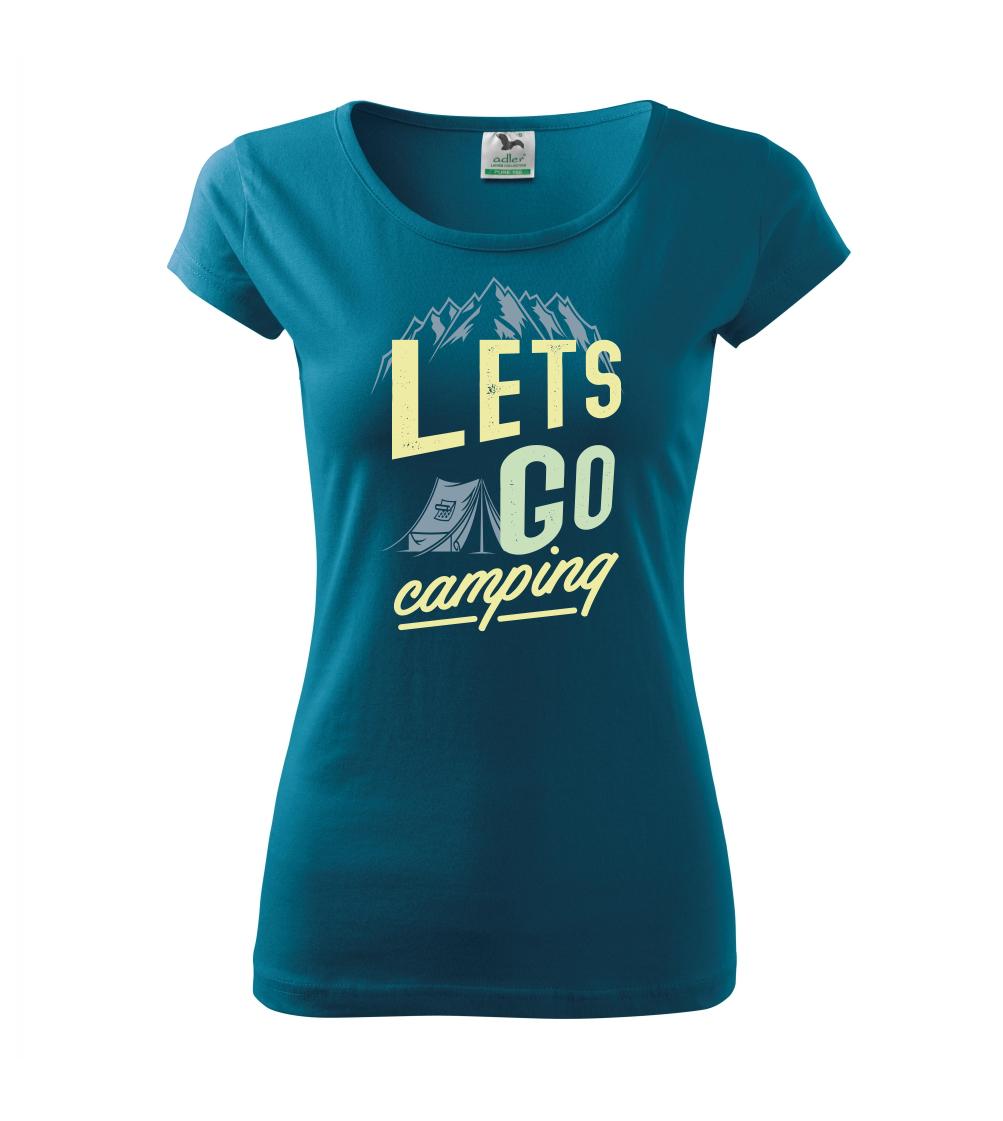 Let\'s Go go camping - Pure dámské triko