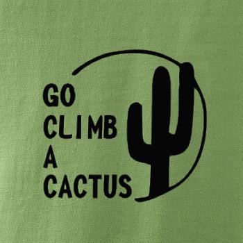 Go climb a cactus