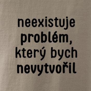 Neexistuje problém, který bych nevytvořil ON a ONA