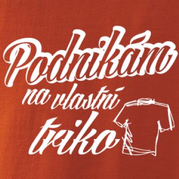 Podnikám na vlastní triko Podnikám na vlastní triko