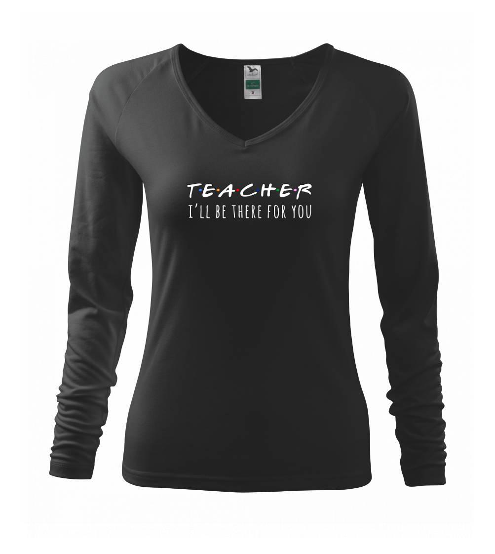 Teacher i'll be there for you Teacher i'll be there for you