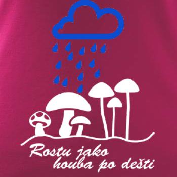 Rostu jako houba po dešti