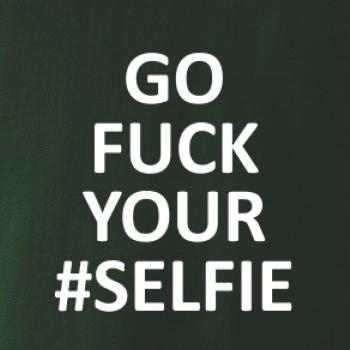 Go fuck your selfie