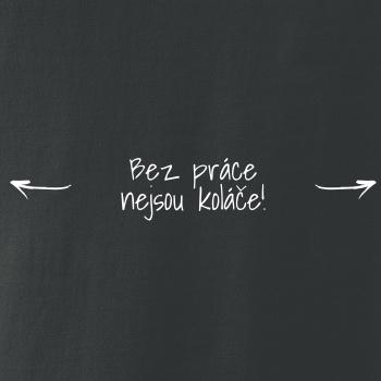 Bez práce nejsou koláče