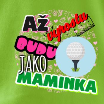 Až vyrostu budu jako maminka - golf