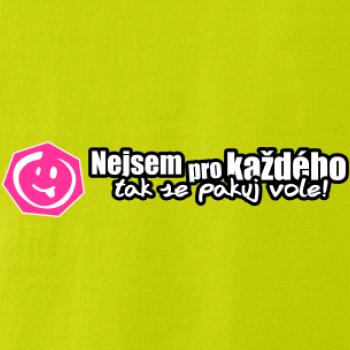 Nejsem pro každého, tak se pakuj vole!