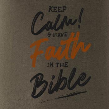 Keep calm and have faith in the Bible