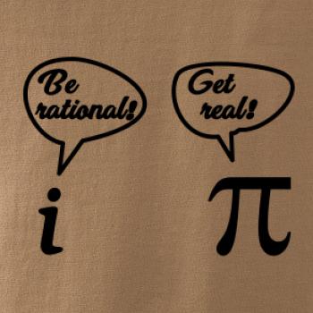 Be rational! Get real! Be rational! Get real!