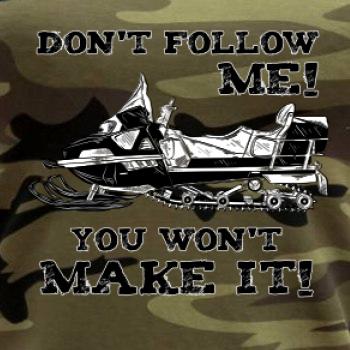 Don’t Follow Me, You Won’t Make It