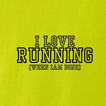 I love running when i done I love running when i done