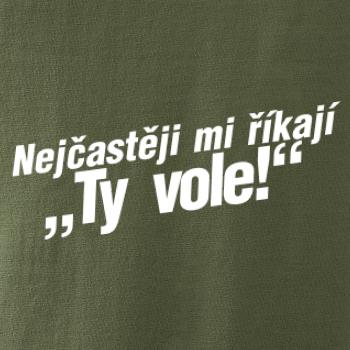 Nejčastěji mi říkají ty vole