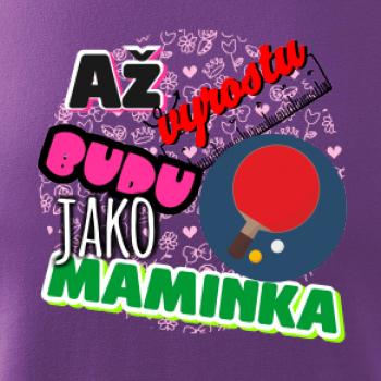 Až vyrostu budu jako maminka - ping pong