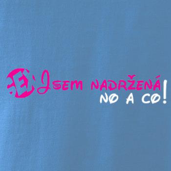 Jsem nadržená! No a co!