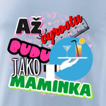 Až vyrostu budu jako maminka - servírka
