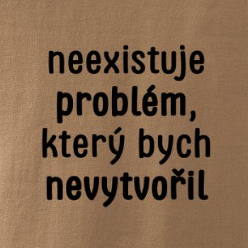 Neexistuje problém, který bych nevytvořil ON a ONA