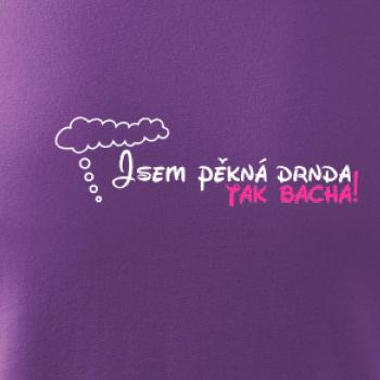 Jsem pěkná drnda - tak bacha!