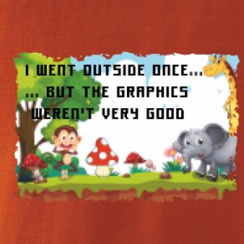 I went outside once...