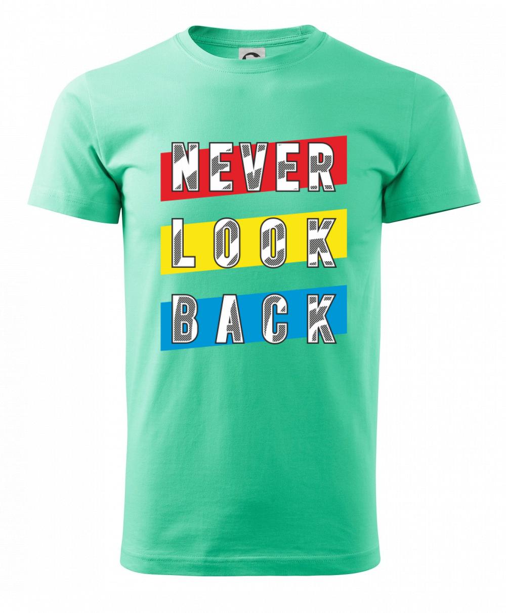 Never look back Never look back