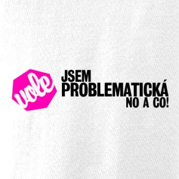 Jsem problematická no a co! Jsem problematická no a co!
