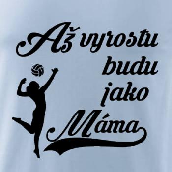 Až vyrostu budu jako máma volejbal