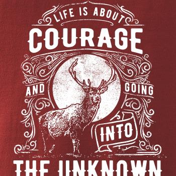 Life Is About Courage
