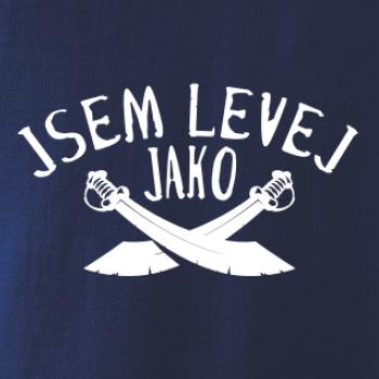 Jsem levej jako šavle