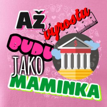 Až vyrostu budu jako maminka - bankéřka
