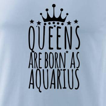 Queens are born as Aquarius - Vodnář