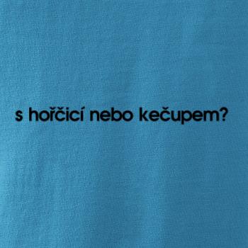 S hořčicí nebo kečupem?