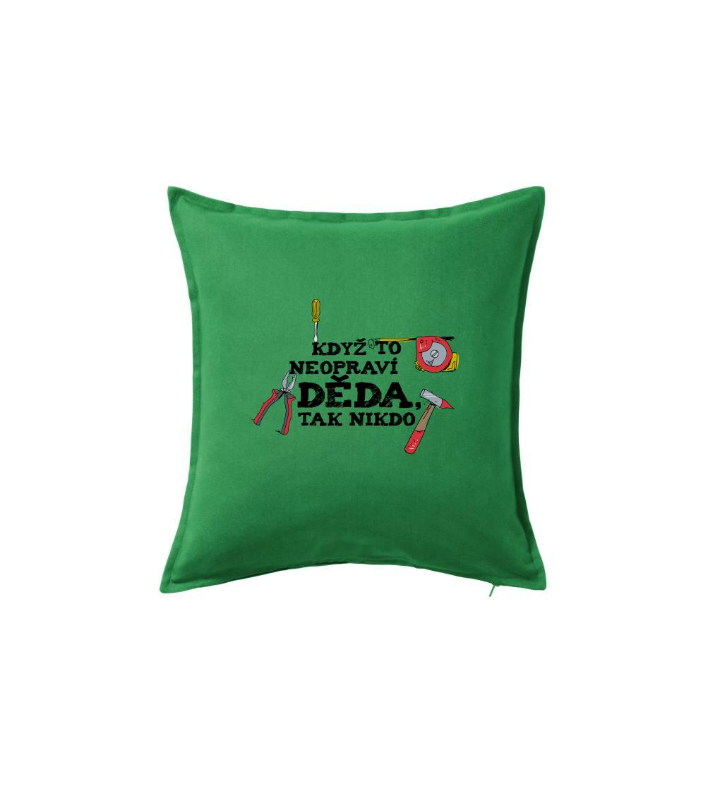 Když to neopraví děda, tak nikdo barevné - Polštář 50x50