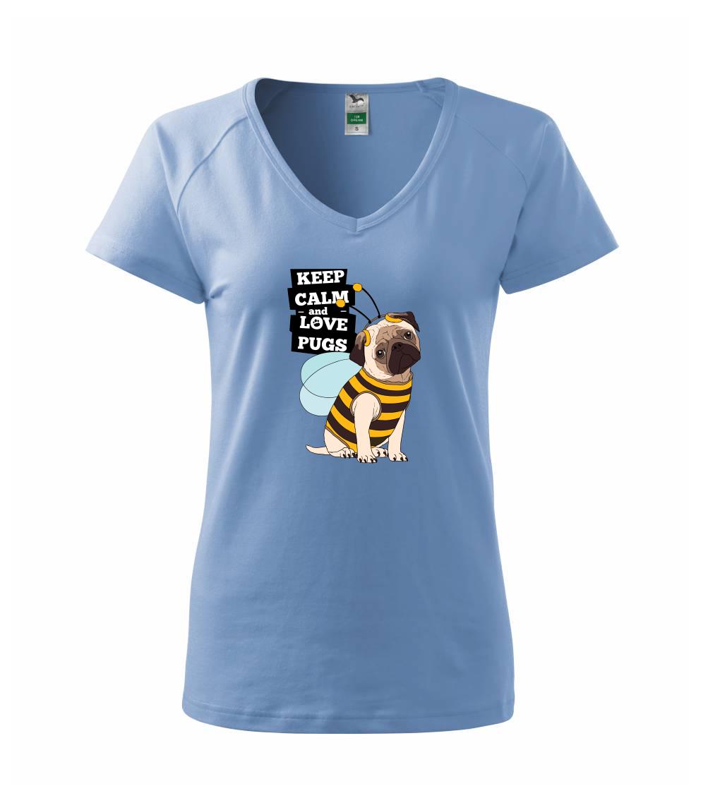 Keep calm and love pugs - Tričko dámské Dream