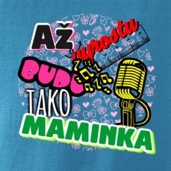 Až vyrostu budu jako maminka - zpěvačka